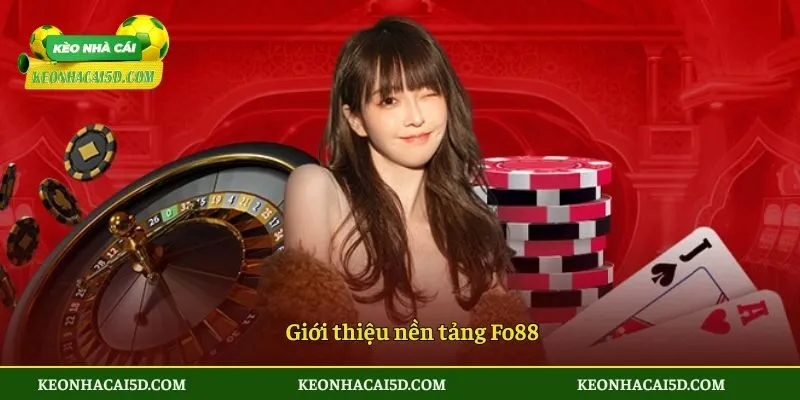 Fo88 - Sảnh Game Hấp Dẫn Đến Từ Nhà Cái Số 1 Châu Á 2 Giới thiệu nền tảng Fo88