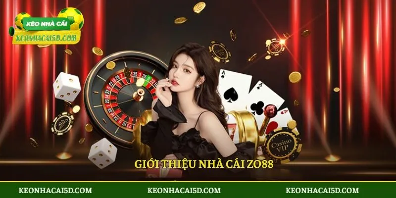 Sân Chơi ZO88 - Không Gian Cá Cược Online Hàng Đầu Châu Á 2 Giới thiệu nhà cái ZO88
