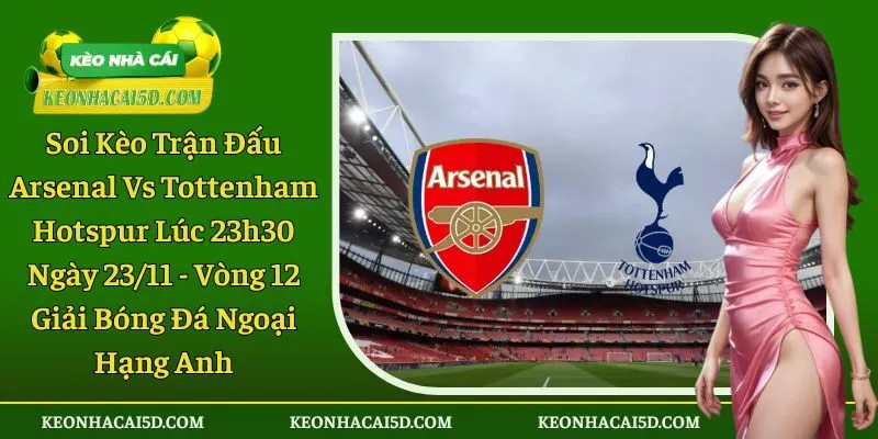 Soi Kèo Trận Đấu Arsenal Vs Tottenham Hotspur 1 Soi kèo trận đấu Arsenal vs Tottenham Hotspur