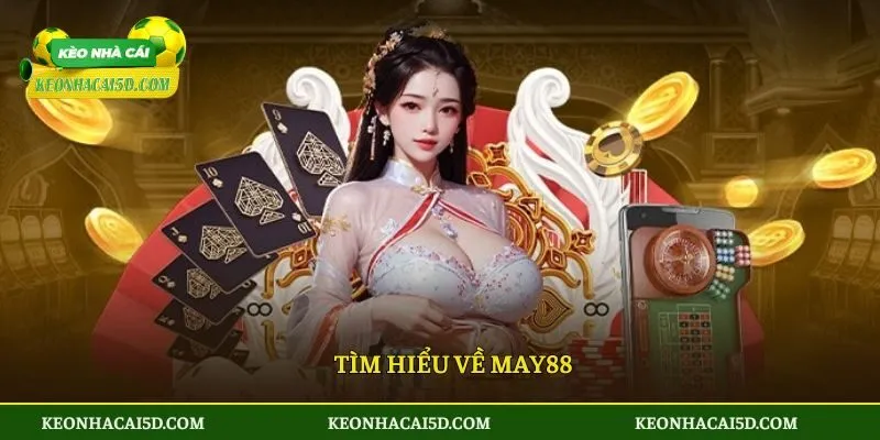 May88 - Sân Chơi Uy Tín Toàn Diện Tại Thị Trường Việt Nam 2 Tìm hiểu về May88