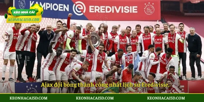 Eredivisie Cái nôi sản sinh tài năng trẻ Châu Âu 3 Ajax đội bóng thành công nhất lịch sử Eredivisie