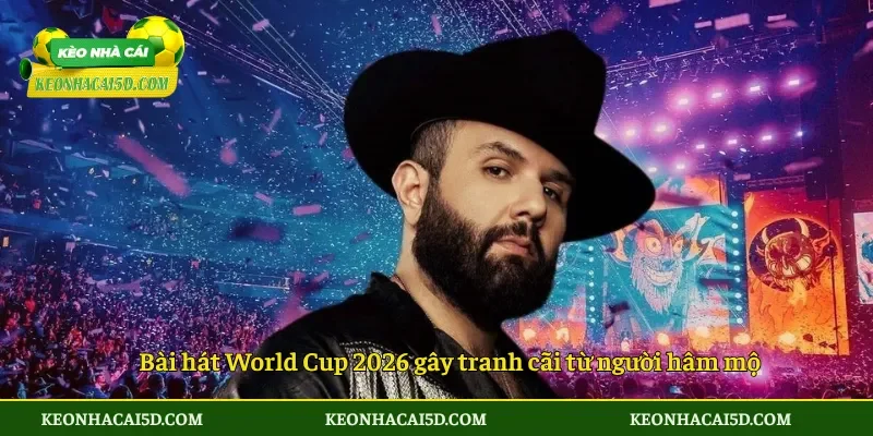 Bài hát World Cup 2026 bị chê không chạm đến cảm xúc người hâm mộ 2 Bài hát World Cup 2026 gây tranh cãi từ người hâm mộ