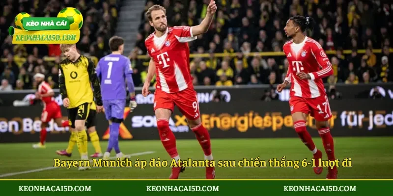 Soi Kèo Bayern Munich vs Atalanta 03h00 ngày 19/3 3 Bayern Munich áp đảo Atalanta sau chiến thắng 6-1 lượt đi