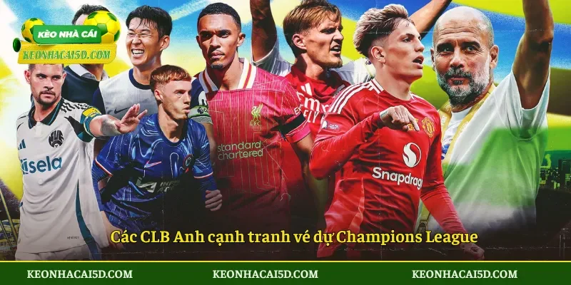 Premier League có 5 suất dự C1 bước ngoặt lịch sử 3 Các CLB Anh cạnh tranh vé dự Champions League