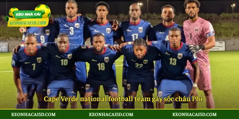 Công bố 4 Đội tuyển lần đầu tiên tham dự World Cup 2026 4 Cape Verde team gây sốc châu Phi