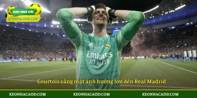 Thibaut Courtois chấn thương, Real Madrid xa tham vọng hơn 4 Courtois vắng mặt ảnh hưởng lớn đến Real Madrid