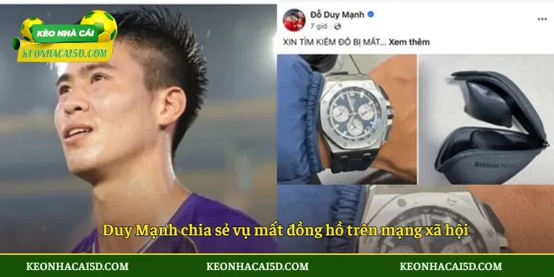 Đỗ Duy Mạnh mất đồng hồ Audemars Piguet hơn 1 tỷ đồng 2 Duy Mạnh chia sẻ vụ mất đồng hồ trên mạng xã hội