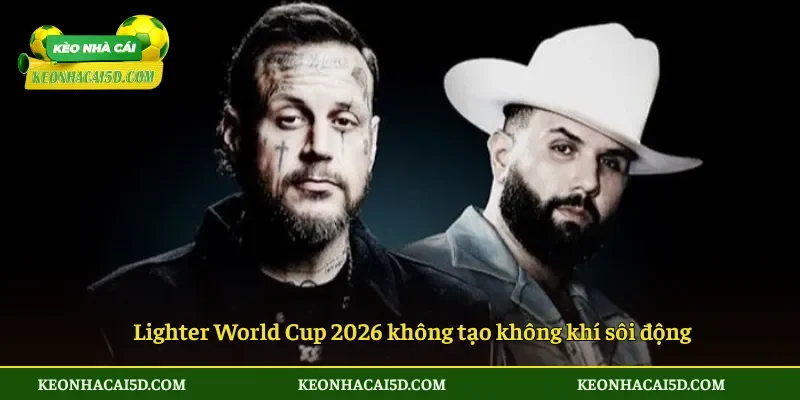 Bài hát World Cup 2026 bị chê không chạm đến cảm xúc người hâm mộ 3 Lighter World Cup 2026 không tạo không khí sôi động