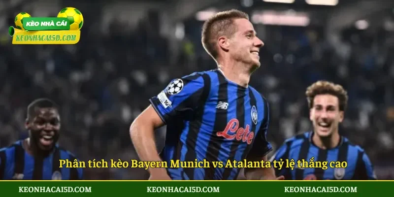 Soi Kèo Bayern Munich vs Atalanta 03h00 ngày 19/3 2 Phân tích kèo Bayern Munich vs Atalanta tỷ lệ thắng cao