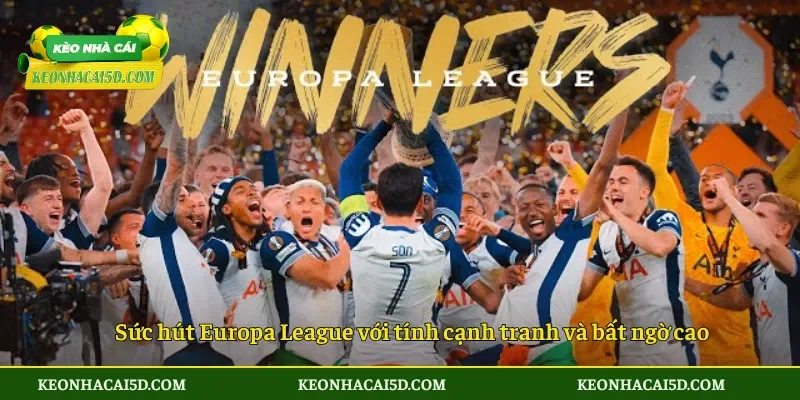 Europa League – Sân chơi kịch tính cho các CLB châu Âu 4 Sức hút Europa League với tính cạnh tranh và bất ngờ cao