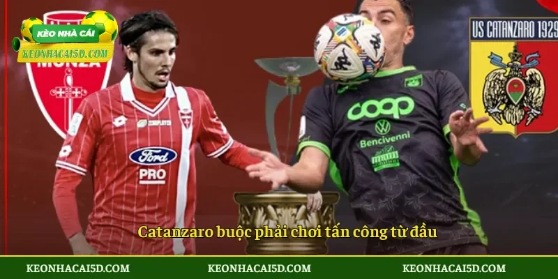 Catanzaro buộc phải chơi tấn công từ đầu