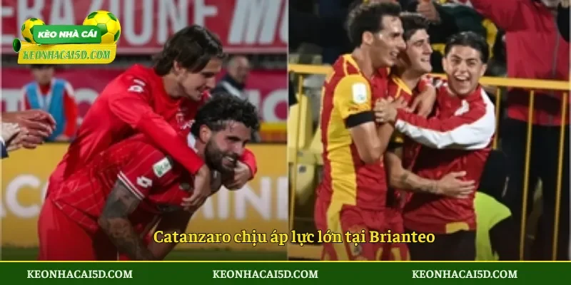 Catanzaro chịu áp lực lớn tại Brianteo