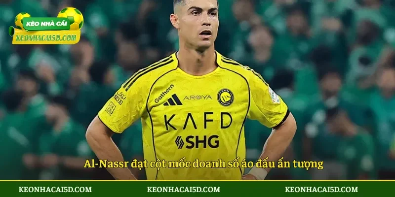 Al-Nassr đạt cột mốc doanh số áo đấu ấn tượng