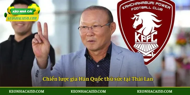 Park Hang-seo Đến Thai League 2 Bước Đi Táo Bạo HLV Hàn? 3 Chiến lược gia Hàn Quốc thử sức tại Thái Lan