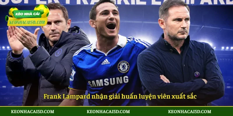 Lampard Vượt Arteta Gây Chấn Động Bóng Đá Anh 2026 2 Frank Lampard nhận giải huấn luyện viên xuất sắc