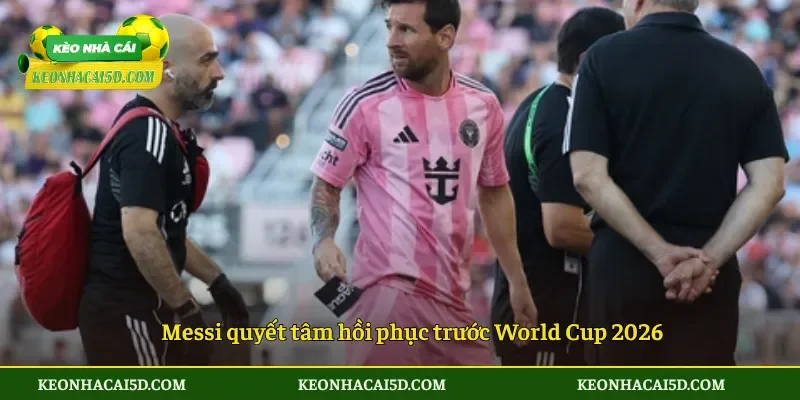 Messi quyết tâm hồi phục trước World Cup 2026