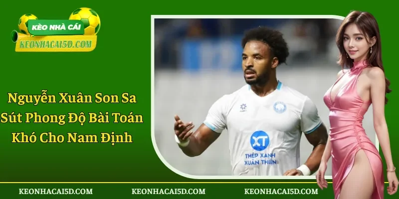 Nguyễn Xuân Son Sa Sút Phong Độ Làm Khó Cho Nam Định