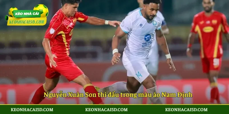 Nguyễn Xuân Son Sa Sút Phong Độ Làm Khó Cho Nam Định 2 Nguyễn Xuân Son thi đấu trong màu áo Nam Định