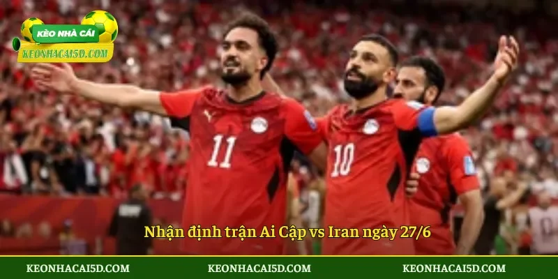 Nhận định trận Ai Cập vs Iran ngày 276