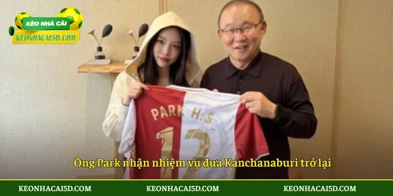 Park Hang-seo Đến Thai League 2 Bước Đi Táo Bạo HLV Hàn? 4 Ông Park nhận nhiệm vụ đưa Kanchanaburi trở lại