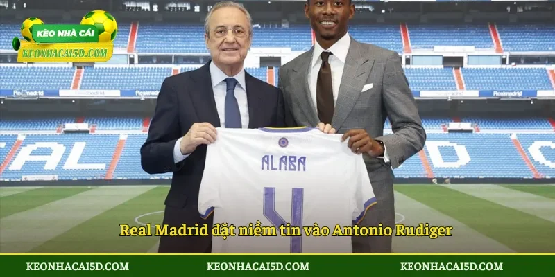 Rudiger Gia Hạn Với Real Madrid Khẳng Định Niềm Tin 4 Real Madrid đặt niềm tin vào Antonio Rudiger