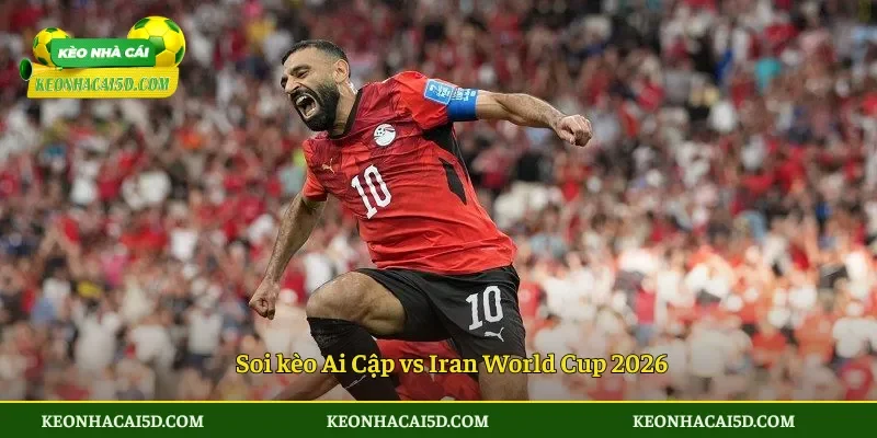 Soi Kèo Nhà Cái Ai Cập vs Iran