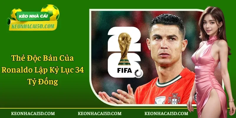 Thẻ Độc Bản Của Ronaldo Lập Kỷ Lục 34 Tỷ Đồng