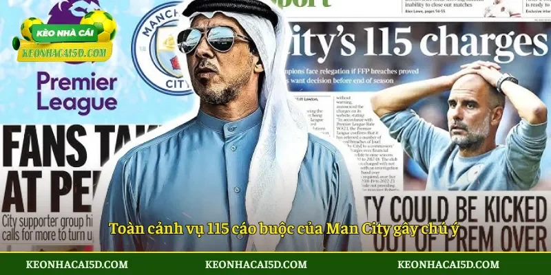 115 Cáo Buộc Của Man City Sắp Có Phán Quyết 2 Toàn cảnh vụ 115 cáo buộc của Man City gây chú ý